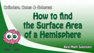 How to find the Surface Area of a Hemisphere | Cylinders, Cones & Spheres