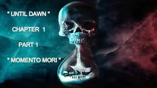 UNTIL DAWN chapter 1 part 1 