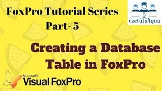 FoxPro Tutorial Series -5. Creating a Database Table in FoxPro