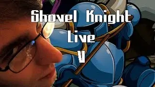 RockLeeSmile Live! - Shovel Knight (Pt.5) [Treasure Knight & Order]