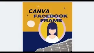 Facebook frame  using CANVA 2021