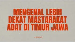 “Mengenal Lebih Dekat Masyarakat Adat di Timur Jawa” #BersamaSoMAN