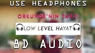 Orkundk'nın Tarzı - Low level Hayat (8D Audio)