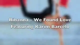 Rihanna We Found Love Feat Calvin Harris featuring Karim Barcelo