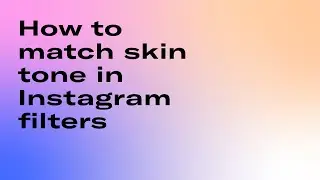 How to match skin tone in Instagram filters using Spark AR's texture sampling