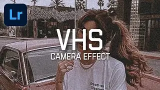 HOW TO EDIT VHS CAMERA EFFECT LIGHTROOM PRESET | FREE PRESET |
