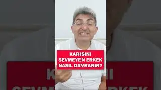 KARISINI SEVMEYEN ERKEK NASIL DAVRANIR? 