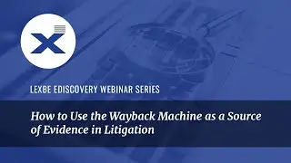 How to Use the Wayback Machine in Litigation