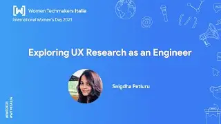 Exploring UX Research as an Engineer - Snigdha Petluru