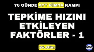 Tepkime Hızını Etkileyen Faktörler-1 | 70 Günde AYT Kimya Kampı | 24.Gün | 11.Sınıf Kimya | AYT 2024