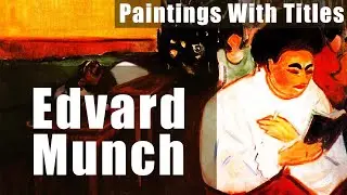 Edvard Munch - 100 Expressionism Paintings With Titles.