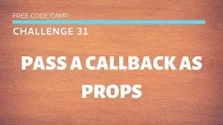 Free Code Camp - Pass A Callback As Props - SOLUTION !!!