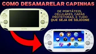 Como desamarelar qualquer capinha de portáteis, celulares e controles!