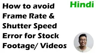 How to Solve Frame Rate and Shutter Speed Issues in Stock Footage and Stock Videography rejections.
