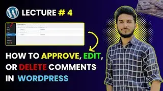 How to Approve, Edit, or Delete Comments in WordPress | Enable or Disable Comments  | Lecture # 4