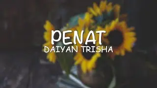 Daiyan Trisha – Penat (Lirik)