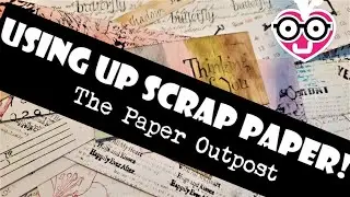 Using Up Scrap Paper With Rubber Stamps and Inks! Junk Journal Ideas! The Paper Outpost! :)