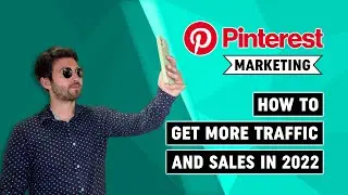 Pinterest Marketing - How to Get More Traffic and Sales in 2022
