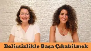 Belirsizlik ile Başa Çıkmak