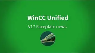 WinCC Unified V17: what's new with Faceplates