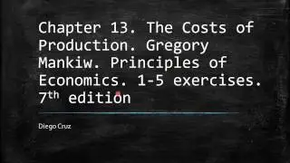 Chapter 13  1-5 exercises. The Costs of Production. Gregory Mankiw. Principles of Economics.