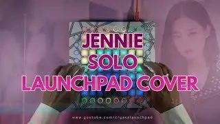 JENNIE - 'SOLO' M/V (Blackpink) / Launchpad Cover + Project File (UniPad)