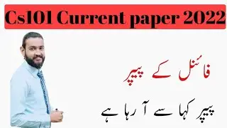 Cs101 All current papers final term 2022