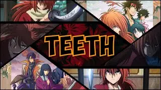 「AMV」Rurouni Kenshin - Teeth
