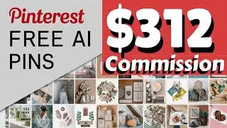 $312 Commission = Pinterest FREE AI Pins