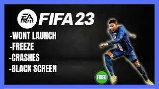 FIX FIFA 23 Won't Launch | Ultimate Guide