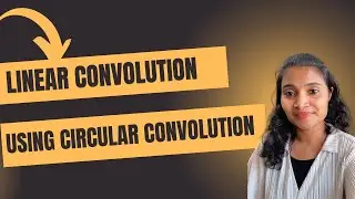 Linear Convolution using Circular Convolution
