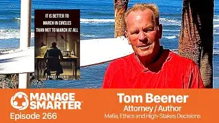266: Mafia, Ethics and High-Stakes Decisions with Tom Beener