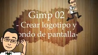 🎨 Curso básico de Gimp 02 -Crear logotipo y fondo de pantalla- (Versiones anteriores a 2.10)