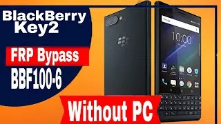 BlackBerry Key2  BBF100-6 FRP BYPASS WITHOUT PC