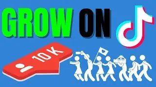 How To Grow On TikTok