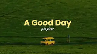 life is made to live 🍃 | playlist to enjoy a good day