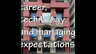 career, technology, and managing client expectations