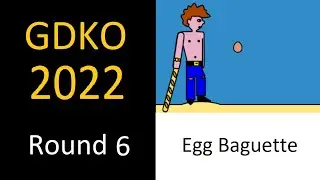 GDKO 2022 Round 6 - Egg Baguette