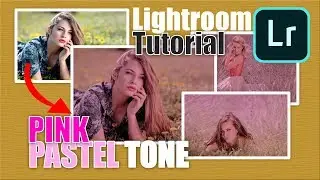 HOW TO EDIT PINK PASTEL COLOR TONE - LIGHTROOM TUTORIAL | EDITING PHOTO
