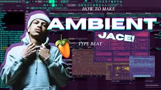 HOW TO MAKE AMBIENT JACE! (IAYZE) TYPE BEATS