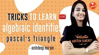 Tricks To Learn Algebraic Identities for Class 10 Maths | Pascal's Triangle | Arshdeep Kaur| Vedantu