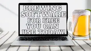 Brewing Software For Free You Can Use Today! - HBW LXIX