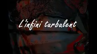L'infini turbulent
