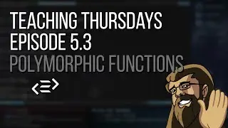 Teaching Thursdays 5.3: Polymorphic functions