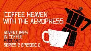Find Coffee heaven with the Aeropress