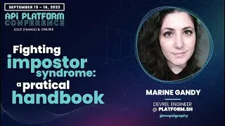 API Platform Conference 2022 - Marine Gandy - Fighting impostor syndrome: a practical handbook