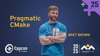 CMake Doesn't Have to Be Painful | Simple Strategies That Work - Bret Brown - CppCon 2025
