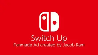 Switch Up- Fanmade Ad