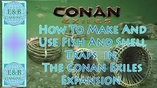 Conan Exiles - FISH and SHELL Traps - How To Make And Use Them