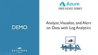 Getting Started with Azure Log Analytics (OMS) - Query, Visualize, and Alert (AZ-100,70-533)